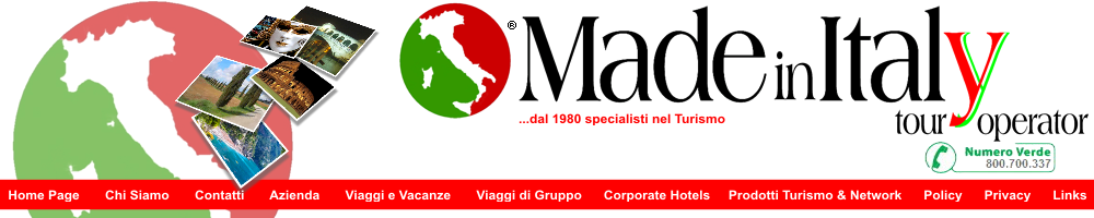 Made in Italy Tour Operator Group Viaggi e Vacanze Offerte Hotels ALberghi Tours Traghetti e Crociere Made in Italy Tour Operator Group Viaggi e Vacanze Offerte Hotels ALberghi Tours Traghetti e Crociere
